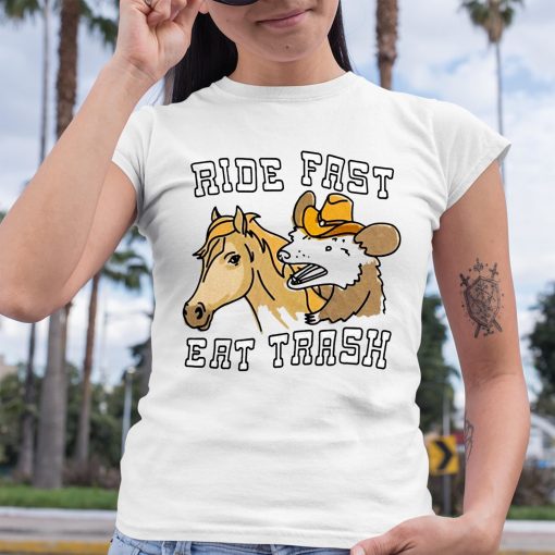 Ride Fast Eat Trash Shirt