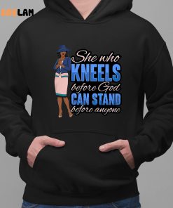 She Who Kneels Before God Can Stand Before Anyone Shirt 2 1