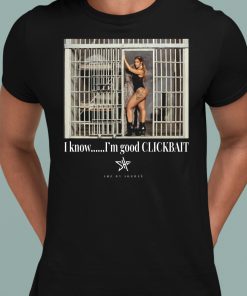 Sheree Know Im Good ClickBait Shirt 1 1