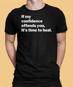 Mahoganymommies If My Confidence Offends You It’s Time To Heal Shirt