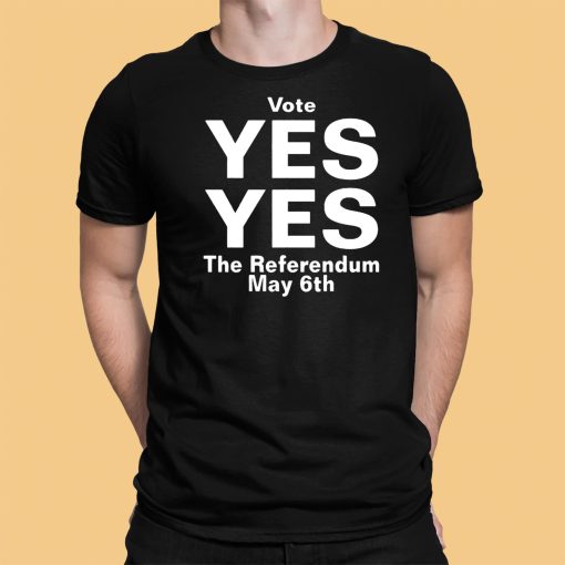 North Stand Chat Vote Yes Yes The Referendum May 6Th Shirt