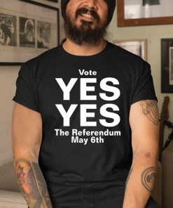 Shirt North Stand Chat Vote Yes Yes The Referendum May 6Th Shirt 3 1