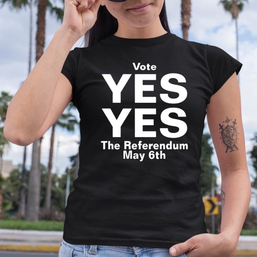 North Stand Chat Vote Yes Yes The Referendum May 6Th Shirt