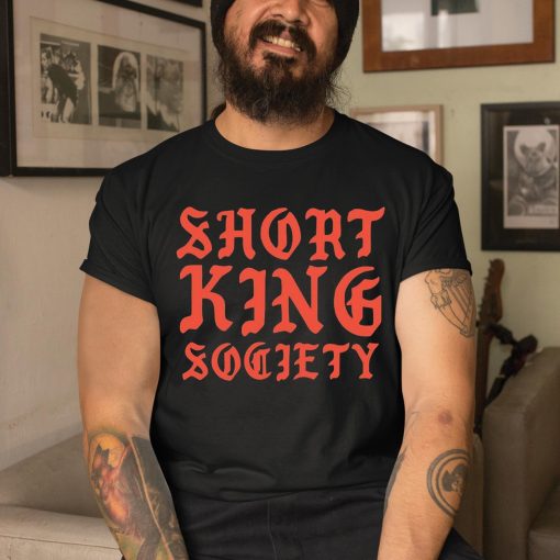 Short King Society Shirt