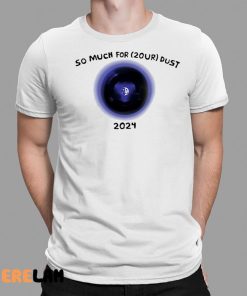 So Much For 2Our Dust 2024 Shirt