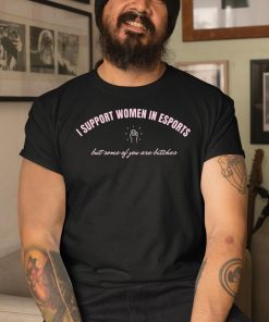 Space Ghost I Support Women In Esports But Some Of You Are Bitches Shirt