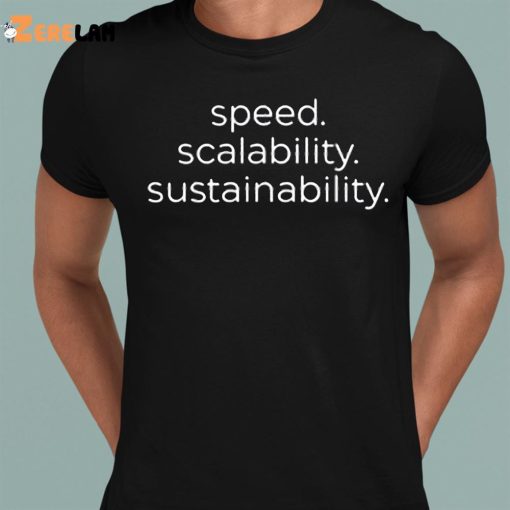 Speed Scalability Sustainability Shirt