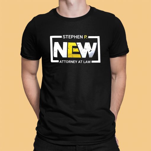 Stephen P New Attorney At Law Shirt