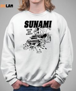 Sunami Run Over Weak Die First Shirt 5 1