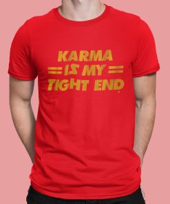 Taylor Swift Travis Kelce Karma is My Tight End Shirt 1