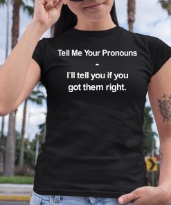 Tell Me Your Pronouns Ill Tell You If You Got Them Right 6 1