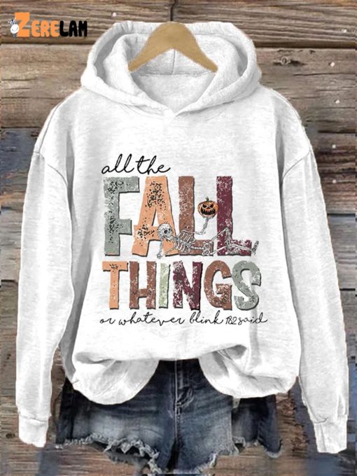 Thanksgiving All The Fall Things Or Whatever Blink 182 Said Hooded Sweatshirt