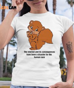 The Internet And Its Consequences Have Been A Disaster For The Human Race Shirt 6 1