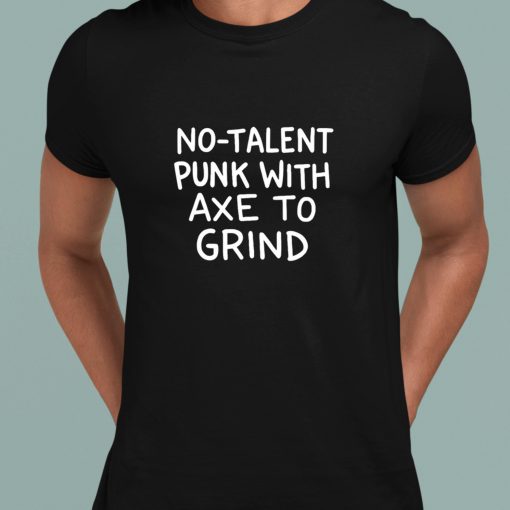 Theonion No Talent Punk With Αxe Το Grind Shirt