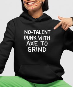 Theonion No Talent Punk With Axe To Grind Shirt 4 1