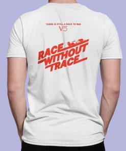 There Is Still A Race To Win Race Without Trace Shirt 1 7 1