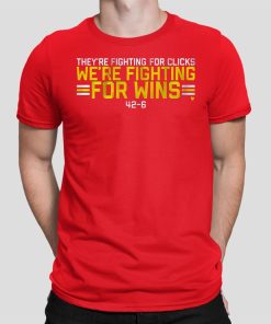 Theyre Fighting For Clicks Were Fighting For Wins Shirt 1 3