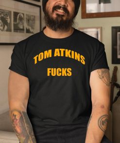 Tom Atkins Fucks Shirt 3 1