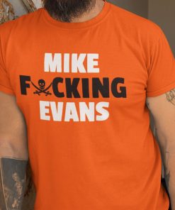 Top Mike Fucking Evans Shirt