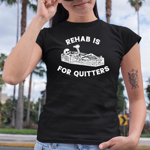 Unethicalthreads Rehab Is For Quitters Shirt