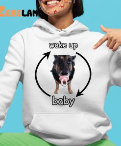 Wake Up Baby Cringey Shirt Dog 4 1