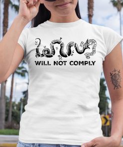 Will Not Comply Shirt 6 1
