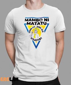 William Rutos Mambo Ni Matatu Shirt