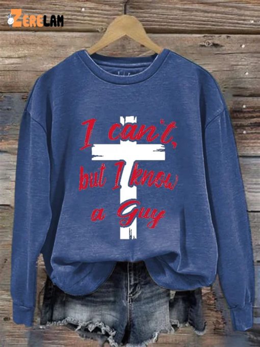 Women’s Casual I Can’T But I Know A Guy Printed Long Sleeve Sweatshirt