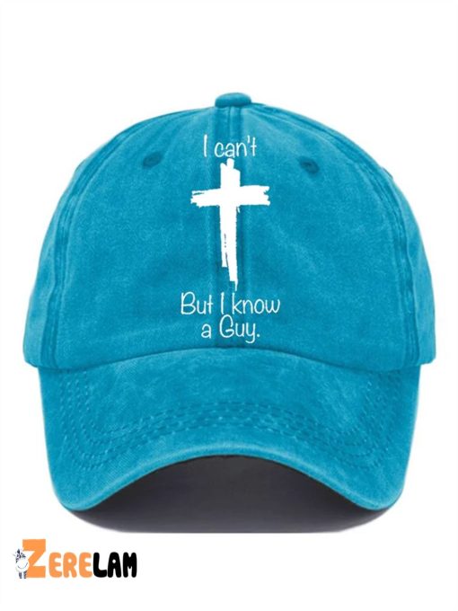 Women’s I Can’T But I Know A Guy Hat