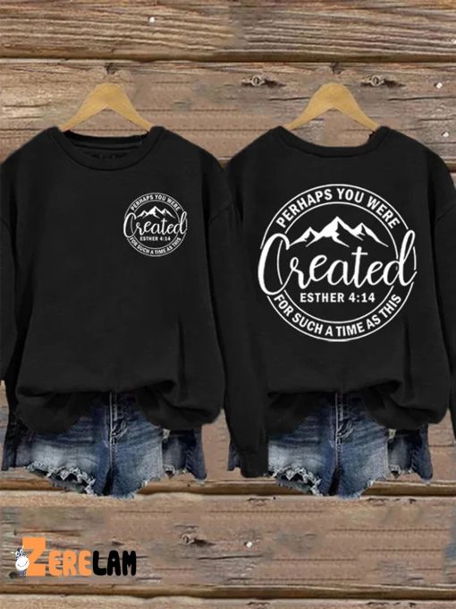 Women’s Perhaps You Were Created For Such A Time As This Esther 4 14 Print Long Sleeve Sweatshirt