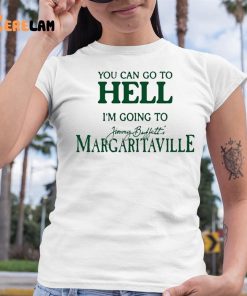 You Can Go To Hell I'M Going To Margaritaville Shirt - Peanutstee