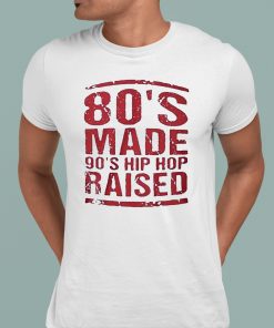 80s Made Gos Hip Hop Raised Shirt 1 1
