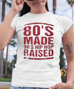 80s Made Gos Hip Hop Raised Shirt 6 1