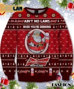Aint No Laws When You Drink Budweiser With Claus Ugly Sweater Christmas