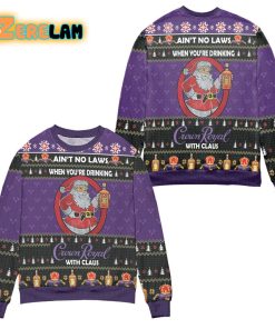 Aint No Laws When Youre Drinking Crown Royal With Claus Christmas Ugly Sweater Purple