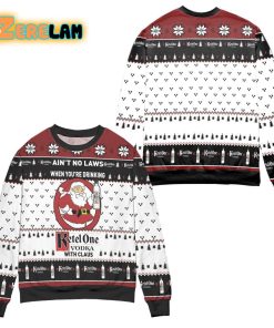 Aint No Laws When Youre Drinking Ketel One Vodka With Claus Christmas Ugly Sweater
