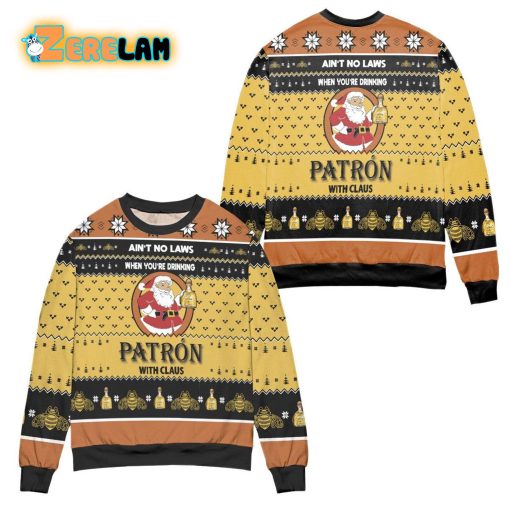 Aint No Laws When Youre Drinking Patron With Claus Christmas Ugly Sweater