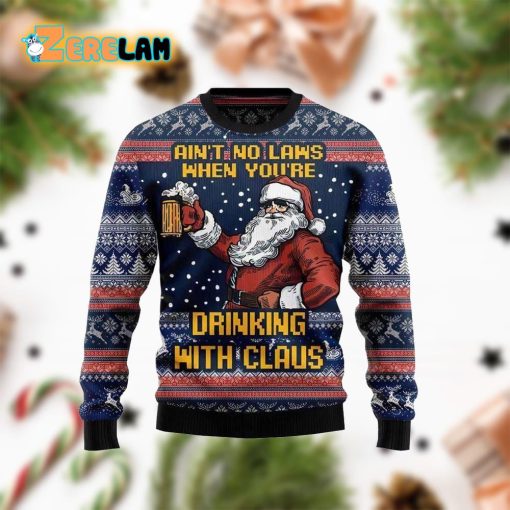 Aint No Laws When Youre Drinking With Claus Ugly Sweater Christmas