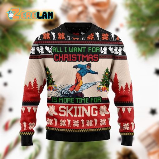 Ugly Sweater All I Want For Christmas Is More Time For Skiing