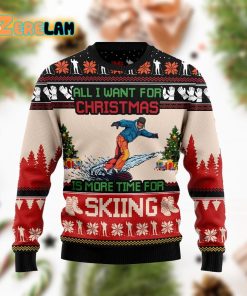All I Want For Christmas Is More Time For Skiing Funny Ugly Sweater