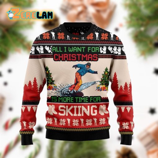 All I Want For Christmas Is More Time For Skiing Funny Ugly Sweater
