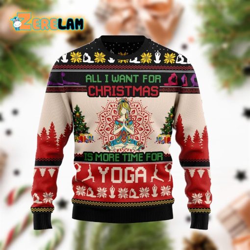 Ugly Sweater All I Want For Christmas Is More Time For Yoga