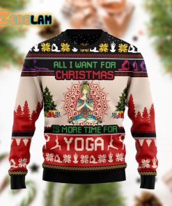 All I Want For Christmas Is More Time For Yoga Funny Ugly Sweater