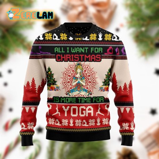 All I Want For Christmas Is More Time For Yoga Funny Ugly Sweater