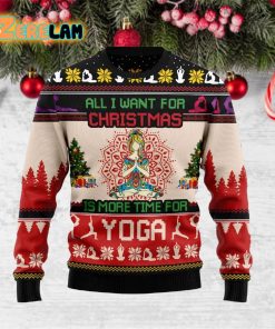 All I Want For Christmas Is More Time For Yoga Ugly Sweater