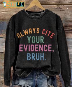 Always Cite Your Evidence Bruh Casual Print Sweatshirt