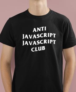 Anti Javascript Javascript Club Shirt
