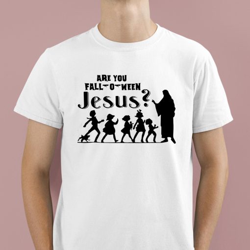 Are You Fall O Ween Jesus Shirt