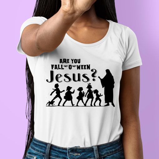 Are You Fall O Ween Jesus Shirt