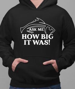 Ask Me How Big It Was Fish Sweatshirt 2 1